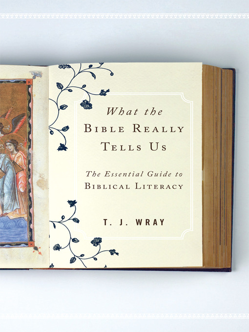 Title details for What the Bible Really Tells Us by T. J. Wray - Available